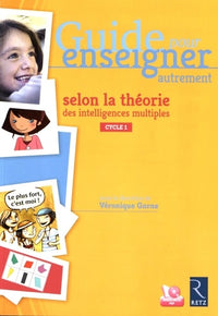 Guide pour enseigner autrement selon la théorie des intelligences multiples