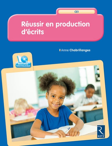 Réussir en production d'écrits CE1