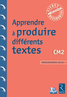 Apprendre à produire différents textes CM2 (+ CD-Rom)