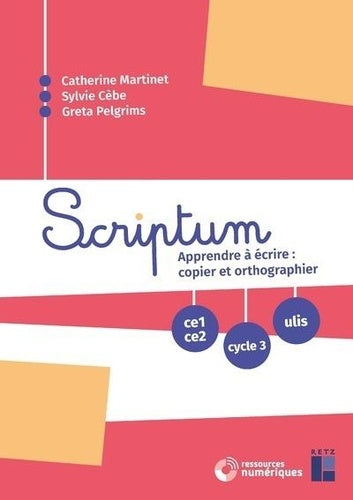 Scriptum : Apprendre à écrire : copier et orthographier CE1-CE2, cycle 3 et Ulis+ CD+Téléchargement