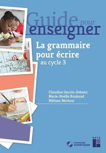 La grammaire pour écrire CE2 et cycle 3
