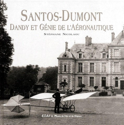 Santos Dumont - Dandy et génie de l'aéronautique