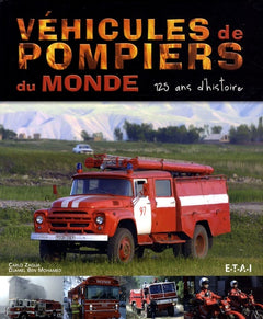 Véhicules de pompiers du monde: 125 Ans d'histoire