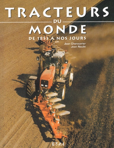 Tracteurs du monde, de 1853 à nos jours