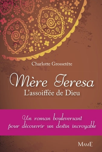 Mère Teresa, l'assoiffée de Dieu