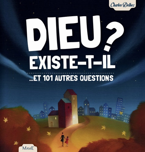 Dieu existe-t-il ?...et 101 autres questions