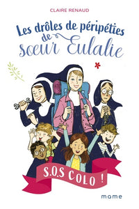 Les drôles de péripéties de soeur Eulalie - Tome 1 - SOS colo !