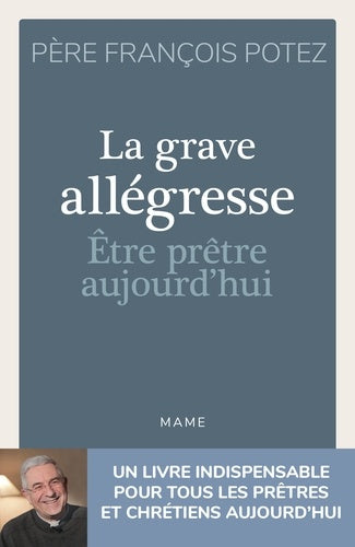 La grave allégresse - Être prêtre aujourd'hui