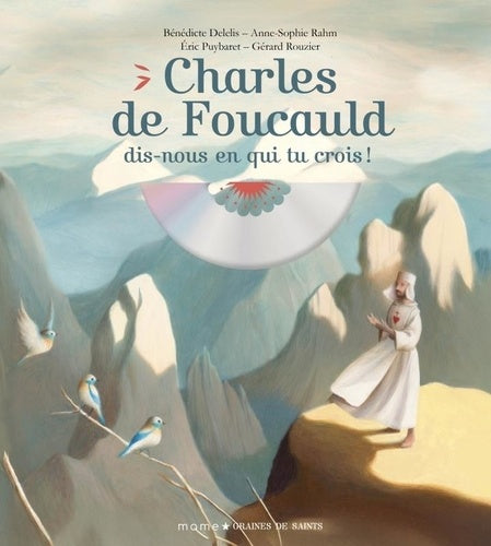 Charles de Foucauld, dis-nous en qui tu crois !