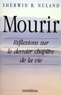 Mourir. Reflexions Sur Le Dernier Chapitre De La Vie