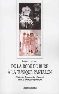 De la robe de bure a la tunique pantalon : etude sur la place du vetement dans pratique infirmiere