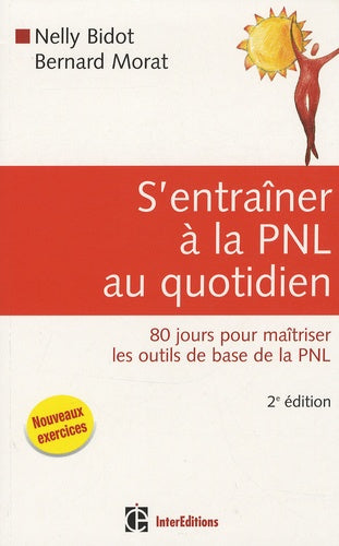 S'entraîner à la PNL au quotidien: 80 jours pour maîtriser les outils de base de la PNL