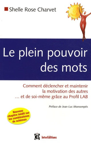 Le plein pouvoir des mots - Comment déclencher et maintenir la motivation des autres... et de soi-même grâce au Profil Lab