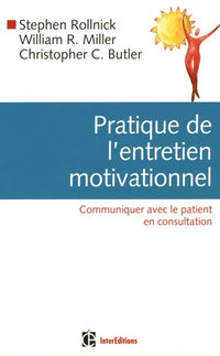 Pratique de l'entretien motivationnel: Communiquer avec le patient en consultation
