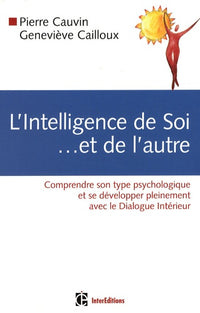 L'intelligence de soi... et de l'autre : Comprendre son type psychologique et se développer pleinement avec le Dialogue Intérieur