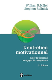 L'entretien motivationnel: Aider la personne à engager le changement