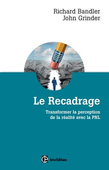 Le recadrage: Transformer la perception de la réalité avec la PNL