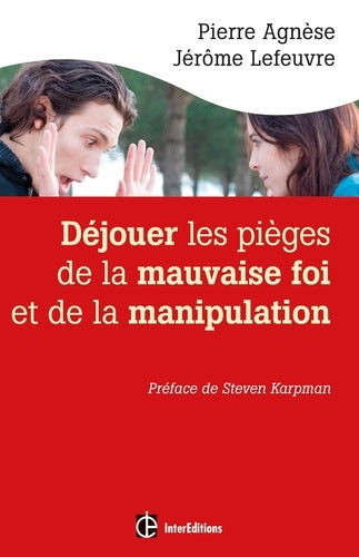 Déjouer les pièges de la manipulation et de la mauvaise foi - 2e éd.