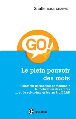 Le plein pouvoir des mots - Comment déclencher et maintenir la motivation des autres... et de soi-même grâce au Profil Lab