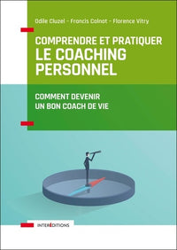 Comprendre et pratiquer le coaching personnel - 4e éd. - Comment devenir un bon coach de vie: Comment devenir un bon coach de vie