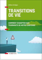 Les transitions de vie - Comment s'adapter aux tournants de notre existence