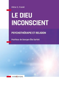 Le Dieu inconscient - Psychothérapie et religion: Psychothérapie et religion