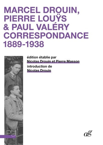 Marcel Drouin, Pierre Louÿs, Paul Valéry : correspondance 1889-1938