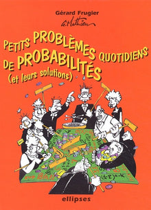 Petits problèmes quotidiens de probabilités avec leurs solutions