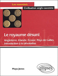 Royaume désuni (Le) - Angleterre, Irlande, Écosse, pays de Galles - Introduction à la dévolution
