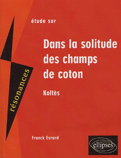 Dans la solitude des champs de coton : Etude sur Koltès