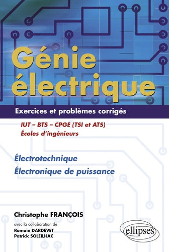 Génie électrique - Exercices et problèmes corrigés - Électrotechnique, Électronique de puissance