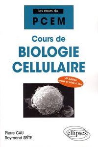 Cours de biologie cellulaire. 4e édition revue et mise à jour