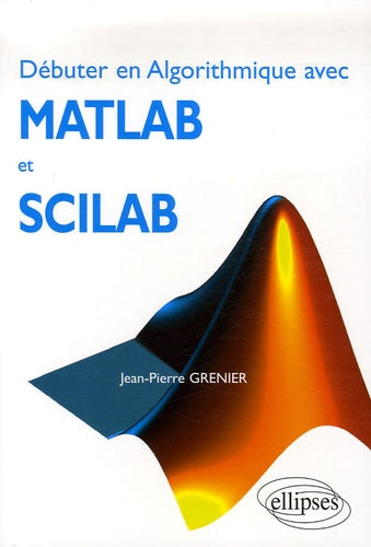Débuter en algorithmique avec MATLAB et SCILAB