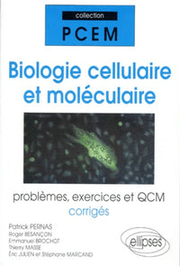 Biologie cellulaire et moléculaire : Problèmes, exercices et QCM corrigés