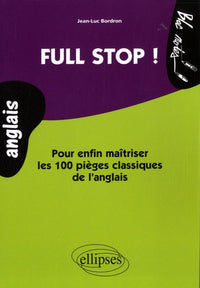 Full Stop  ! Pour enfin maîtriser les 100 pièges classiques de l'anglais