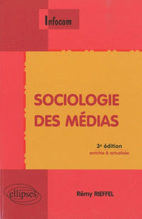 Sociologie des médias - 3e édition enrichie et actualisée