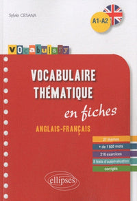 Vocabulary anglais vocabulaire thématique fiches anglais-français avec exercices corrigés A1-A2
