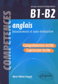 Anglais - Compréhension et expression écrites - ( B1-B2 ) - Compétences CECRL. Entraînement et autoévaluation