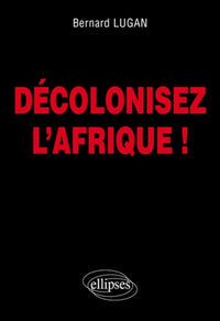 Décolonisez l'Afrique !