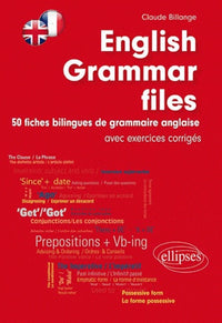 English Grammar Files • 50 fiches bilingues de grammaire anglaise - (avec exercices corrigés)