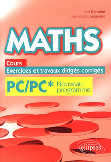 Maths cours, exercices et travaux dirigés corrigés - PC/PC* Programme