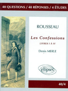 Rousseau, Les confessions, livres I à IV