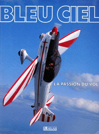 Bleu ciel. La passion du vol