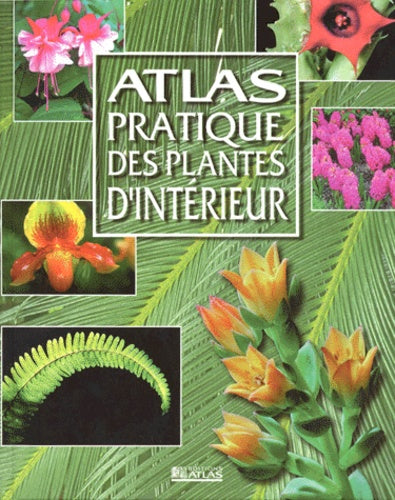 Atlas pratique des plantes d'intérieur