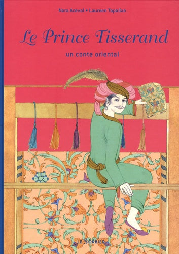 Le prince tisserand. Un conte oriental