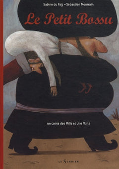 Le Petit Bossu: Un conte des Mille et Une Nuits