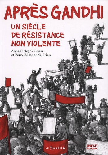Après Gandhi: Un siècle de résistance non violente
