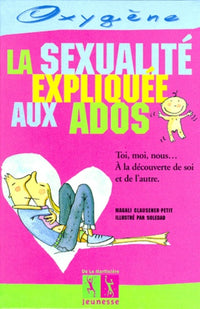 La sexualité expliquée aux ados