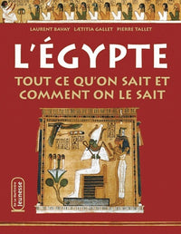 L'Egypte : Tout ce qu'on sait et comment on le sait