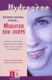 Modifier son corps: Chirurgie, tatouage, piercing...
